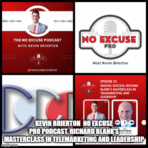 Kevin Brierton No Excuse Pro Podcast. Richard Blank’s Masterclass in Telemarketing and Leadership