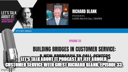 Lets-Talk-About-It-Podcast-by-Jeff-Arnold.-Customer-Service-with-guest-Richard-Blank.-Episode-33..gif