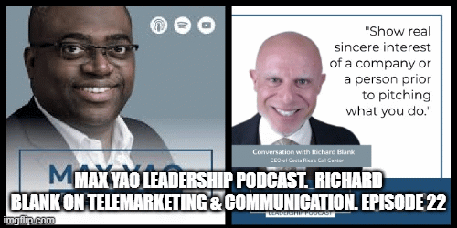 Max Yao Leadership Podcast. Richard Blank on Telemarketing & Communication. Episode 22