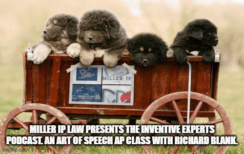 Miller-IP-Law-presents-The-Inventive-Experts-Podcast.-An-Art-Of-Speech-AP-class-with-Richard-Blank..gif